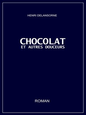 cover image of CHOCOLAT ET AUTRES DOUCEURS